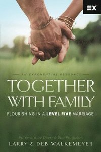 bokomslag Together with Family: Flourishing in a Level Five Marriage