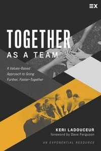 bokomslag Together as a Team: A Values-Based Approach to Going Further, Faster-Together