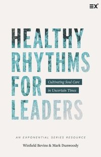 bokomslag Healthy Rhythms for Leaders: Cultivating Soul Care in Uncertain Times