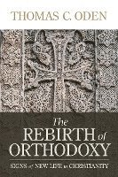 The Rebirth of Orthodoxy: Signs of New Life in Christianity 1