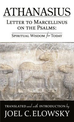 Joel C Elowsky - Letter to Marcellinus on the Psalms, Häftad
