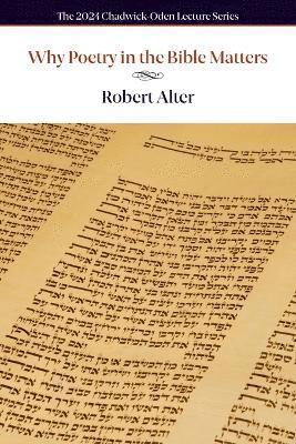Robert Alter - Why Poetry in the Bible Matters, Häftad