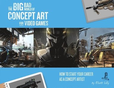 bokomslag Big Bad World of Concept Art for Video Games: How to Start Your Career as a Concept Artist