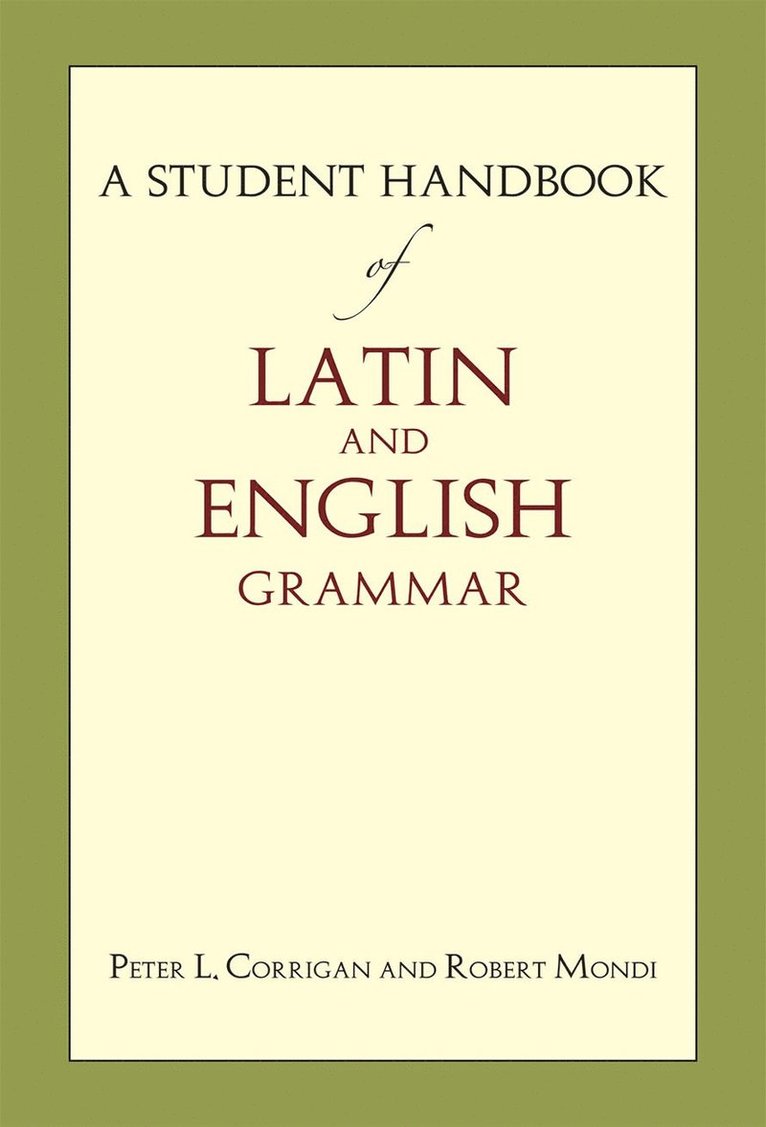 Peter L. Corrigan, Robert Mondi - Student Handbook of Latin and English Grammar, Inbunden