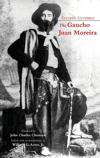 Eduardo Gutierrez, William G. Acree Jr. - Gaucho Juan Moreira, Inbunden