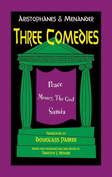 Timothy J. Moore - Aristophanes and Menander: Three Comedies, Häftad