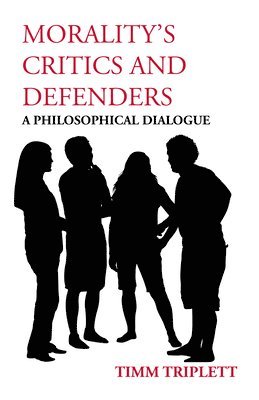 Morality's Critics and Defenders 1
