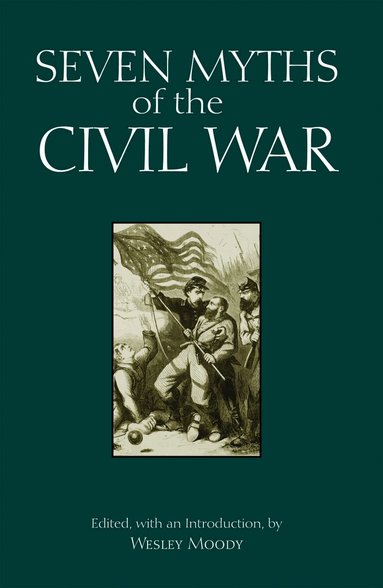 Wesley Moody, Alfred J. Andrea, Andrew Holt - Seven Myths of the Civil War, Häftad