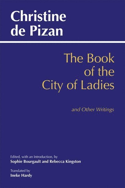 Christine De Pizan, Rebecca Kingston, Sophie Bourgault - Book of the City of Ladies and Other Writings, Häftad
