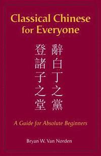bokomslag Classical Chinese for Everyone