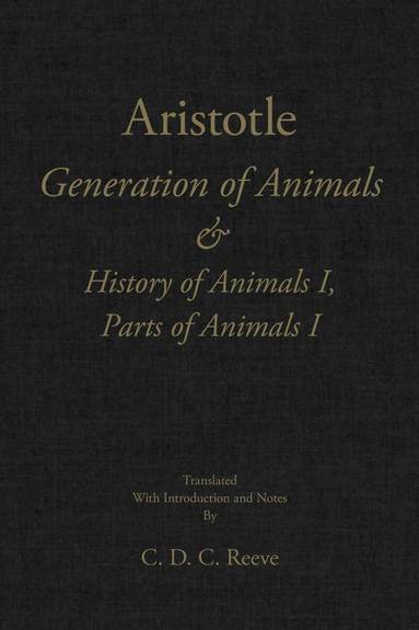 Aristotle - Generation of Animals & History of Animals I, Parts of Animals I, Inbunden