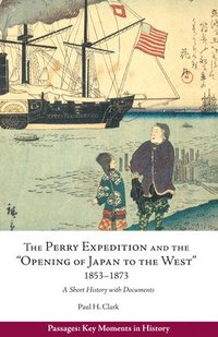 bokomslag Perry Expedition and the &quot;Opening of Japan to the West&quot;, 1853-1873