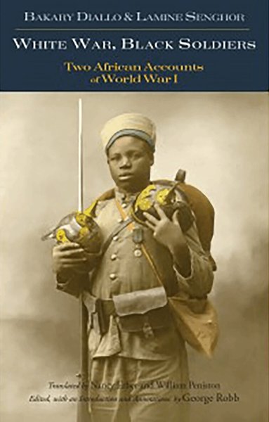 Bakary Diallo, Lamine Senghor, George Robb - White War, Black Soldiers, Inbunden