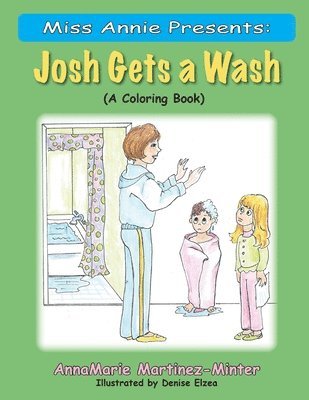 Miss Annie Presents: Josh Gets a Wash: (A Coloring Book) 1