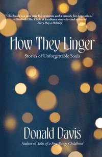 bokomslag How They Linger: Stories of Unforgettable Souls