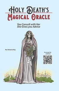 bokomslag Holy Death's Magical Oracle: You Consult with Her, She Gives you Advice