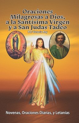 bokomslag Oraciones Milagrosas a Dios, a la Santsima Virgen y a San Judas Tadeo