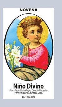 bokomslag Novena De Niño Divino para Pedir un Milagro que se necesita ver Realizado en Pocos Días