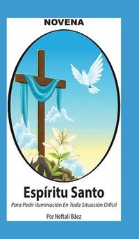 bokomslag Novena De Espíritu Santo Para Pedir Iluminación En Toda Situación Difícil