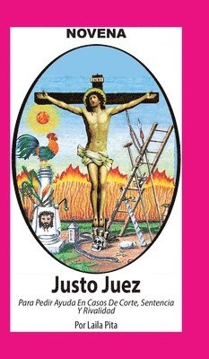 Laila Pita - Novena De Justo Juez para Pedir Ayuda en Casos de Corte, Sentencia y Rivalidad, Inbunden