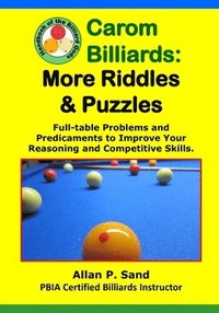 bokomslag Carom Billiards: MORE Riddles & Puzzles: Full-Table Quagmires and Quandaries to Improve Your Thinking and Shooting Intelligence