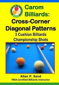 bokomslag Carom Billiards: Cross-Corner Diagonal Patterns: 3-Cushion Billiards Championship Shots
