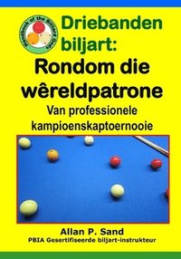 bokomslag Driebanden biljart - Rondom die Wreldpatrone