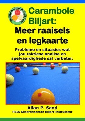 Carambole Biljart - Meer raaisels en legkaarte: Tafelprobleme en situasies wat jou taktiese denke en spelvaardighede sal verbeter 1