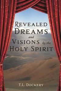 bokomslag Revealed Dreams and Visions by the Holy Spirit