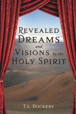 Revealed Dreams and Visions by the Holy Spirit 1