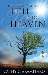 bokomslag How to Change Your Hell Into Heaven