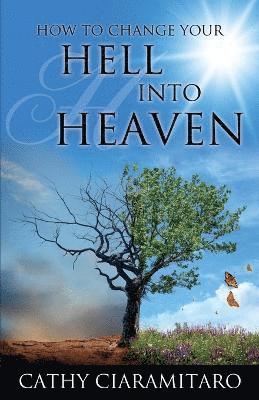 bokomslag How to Change Your Hell Into Heaven
