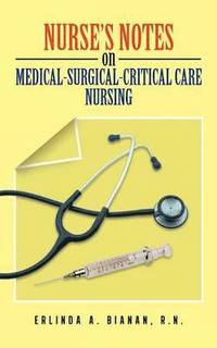 bokomslag Nurse's Notes on Medical-Surgical-Critical Care Nursing