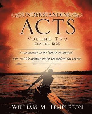 William M Templeton - Understanding Acts Volume Two Chapters 12-28, Häftad