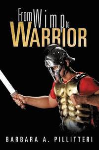 bokomslag From Wimp to Warrior