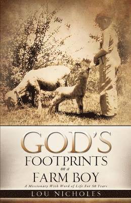 Lou Nicholes - God's Footprints on a Farm Boy, Häftad