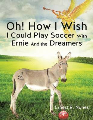 bokomslag Oh! How I Wish I Could Play Soccer with Ernie and the Dreamers