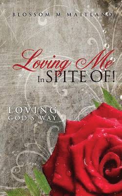 Loving Me in Spite Of! 1