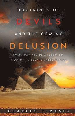 Doctirnes of Devils and the Coming Delusion 1