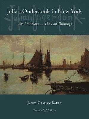 Baker, James Graham Baker - Julian Onderdonk in New York, Inbunden