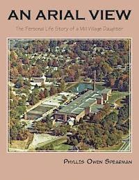 An Arial View: The Personal Life Story of a Mill Village Daughter