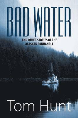 bokomslag Bad Water and Other Stories of the Alaskan Panhandle