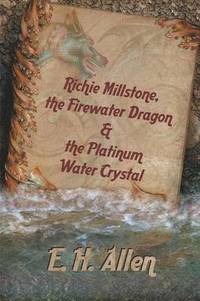 bokomslag Richie Millstone, the Firewater Dragon & the Platinum Water Crystal