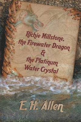 Richie Millstone, the Firewater Dragon & the Platinum Water Crystal 1