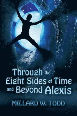 bokomslag Through the Eight Sides of Time and Beyond Alexis