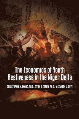 The Economics of Youth Restiveness in the Niger Delta 1