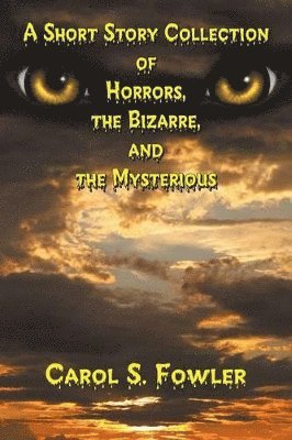 bokomslag Short Story Collection of Horrors, the Bizarre, and the Mysterious