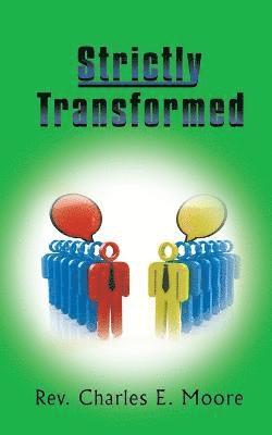 Rev. Charles E. Moore, Charles E. Moore, Rev Charles E. Moore - Strictly Transformed, Häftad