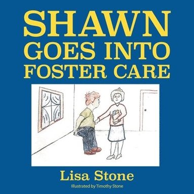 Lisa Stone - Shawn Goes into Foster Care, Häftad