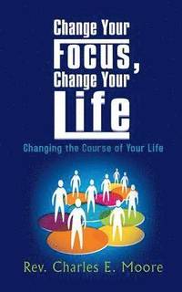 bokomslag Change Your Focus, Change Your Life